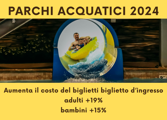parchi acqua 2024 aumenti biglietto ing.png